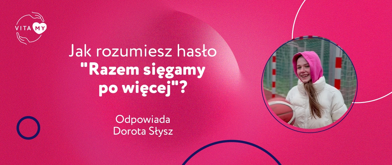 Jak rozumiesz hasło "Razem sięgamy po więcej"?