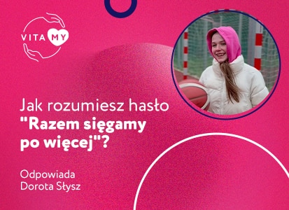 Jak rozumiesz hasło "Razem sięgamy po więcej"?