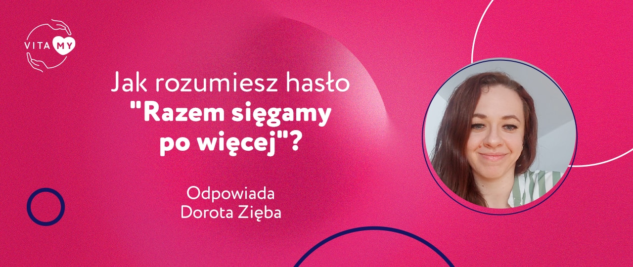 Jak rozumiesz hasło "Razem sięgamy po więcej"?