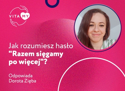 Jak rozumiesz hasło "Razem sięgamy po więcej"?