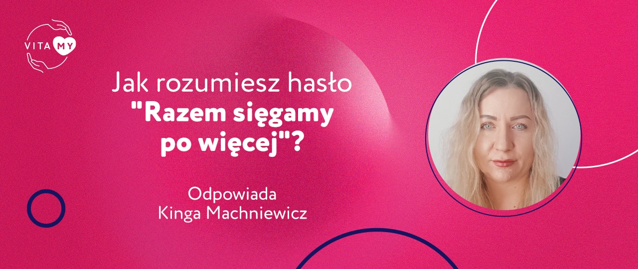 Jak rozumiesz hasło "Razem sięgamy po więcej"?