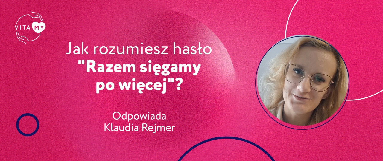 Jak rozumiesz hasło "Razem sięgamy po więcej"?