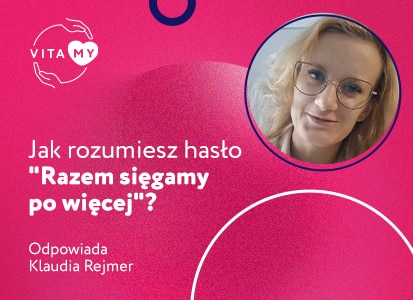 Jak rozumiesz hasło "Razem sięgamy po więcej"?