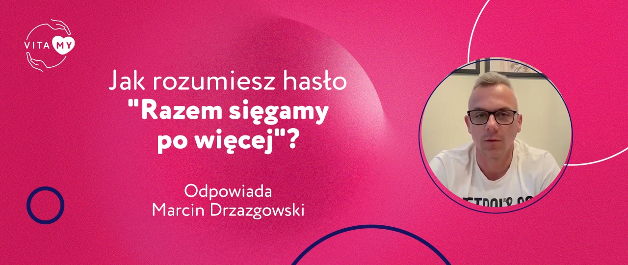 Jak rozumiesz hasło "Razem sięgamy po więcej"?